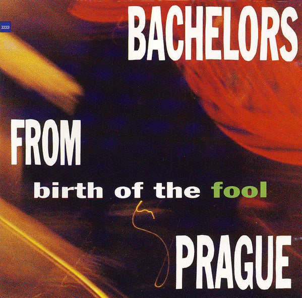 Bachelors From Prague - Birth Of The Fool CD