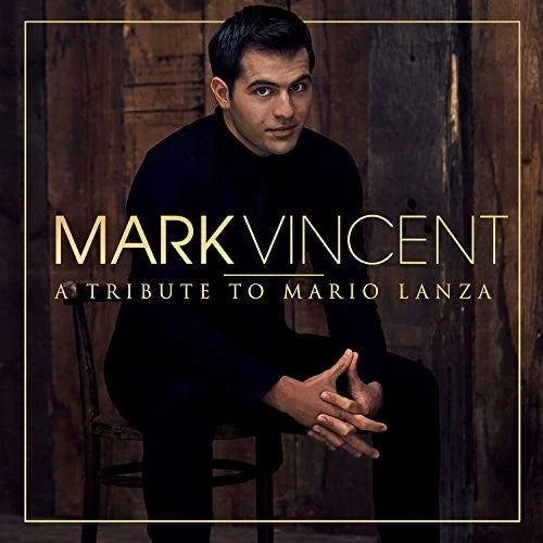 Mark Vincent - A Tribute To Mario Lanza CD (New)