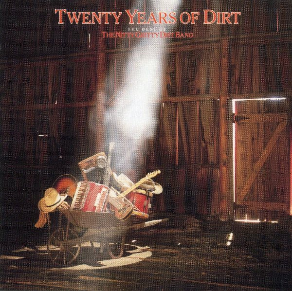 Nitty Gritty Dirt Band - Twenty Years Of Dirt (The Best Of The Nitty Gritty Dirt Band) CD