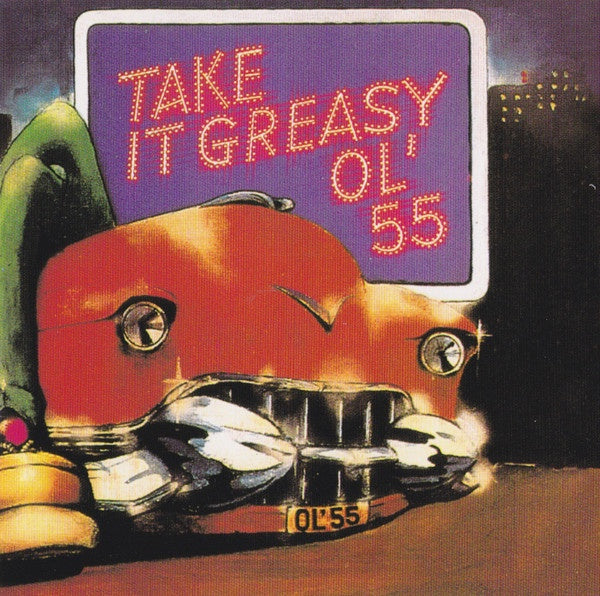 Ol' 55 – Take It Greasy CD
