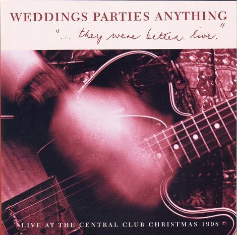 Weddings Parties Anything – "... They Were Better Live." 2CD
