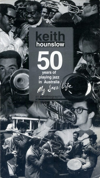Keith Hounslow - 50 Years Of Playing Jazz In Australia - My Jazz Life: An Autobiography 6CD