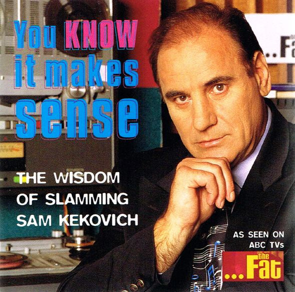 Sam Kekovich - You Know It Makes Sense: The Wisdom Of Slamming Sam Kekovich CD