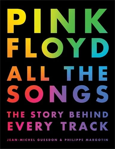 Pink Floyd – All The Songs: The Story Behind Every Track By Jean-Michel Guesdon & Philippe Margotin Hardcover Book (2017)