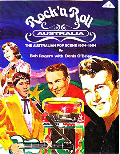 Various Artists – Rock 'n Roll Australia: The Australian Pop Scene, 1954-1964 By Bob Rogers & Dennis O'Brien Book (1975)