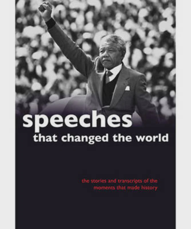 Speeches That Changed The World: The Stories And Transcripts Of The Moments That Made History By Simon Sebag-Montefiore Book (2005)