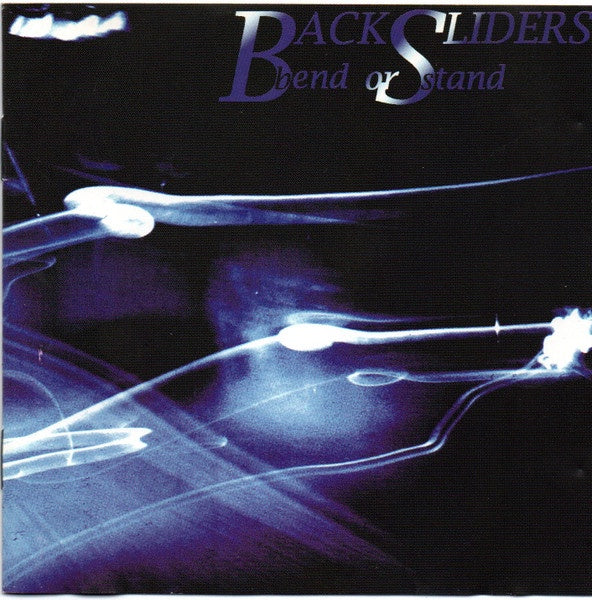 Backsliders - Bend Or Stand CD