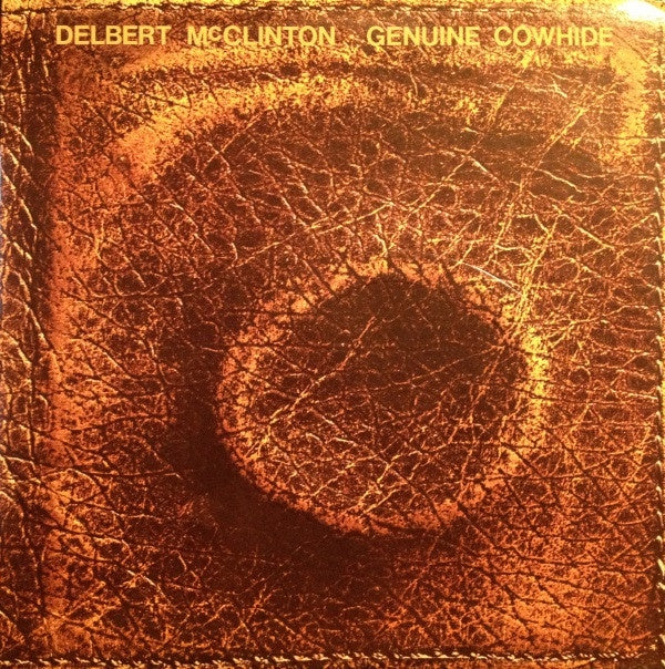 Delbert McClinton - Genuine Cowhide Vinyl LP (Used)