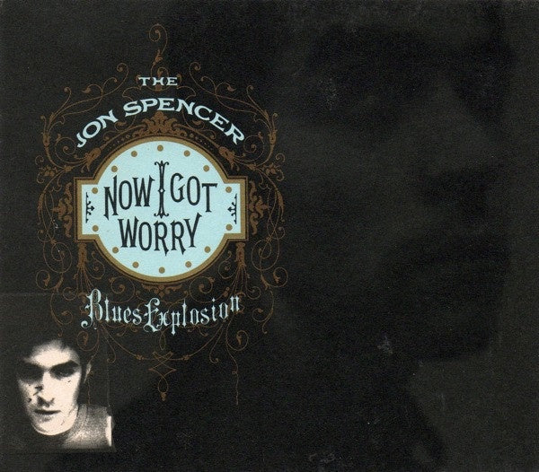 Jon Spencer Blues Explosion – Now I Got Worry CD