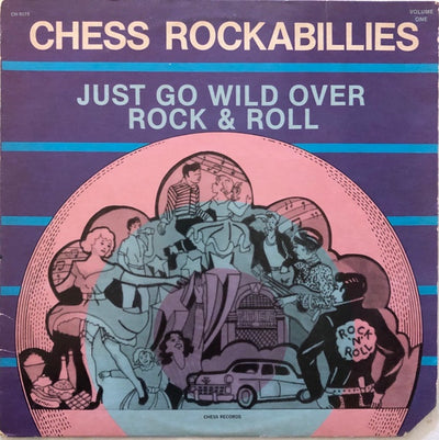 Various Artists - Chess Rockabillies Volume One - Just Go Wild Over Rock & Roll Vinyl LP (Used)