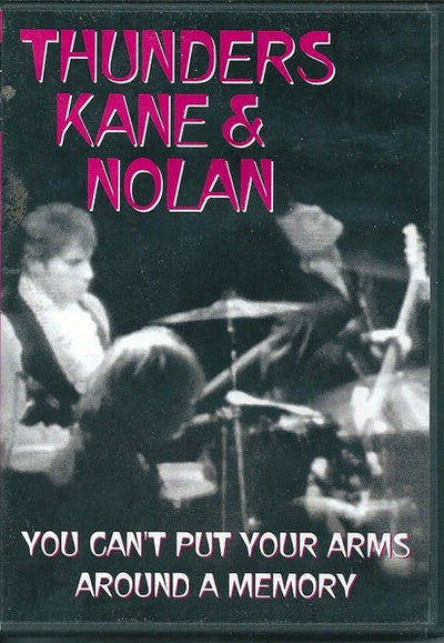 Thunders, Kane & Nolan – You Can't Put Your Arms Around A Memory DVD