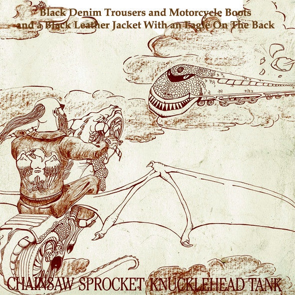 Chainsaw Sprocket Knucklehead Tank - Black Denim Trousers & Motor Cycle Boots & A Black Leather Jacket With An Eagle On The Back Vinyl LP (Used)