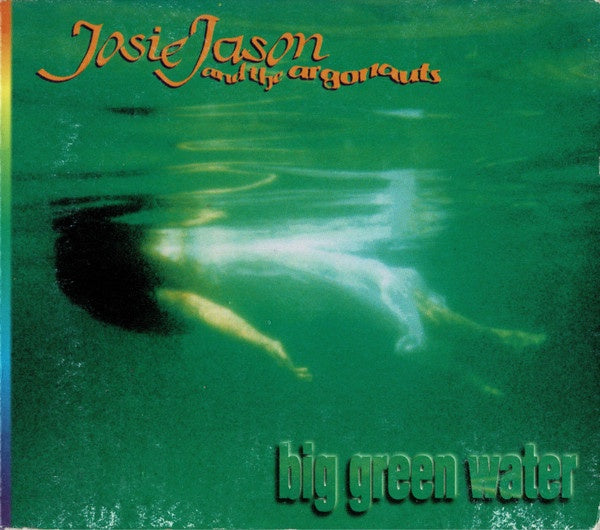 Josie Jason And The Argonauts - Big Green Water CD