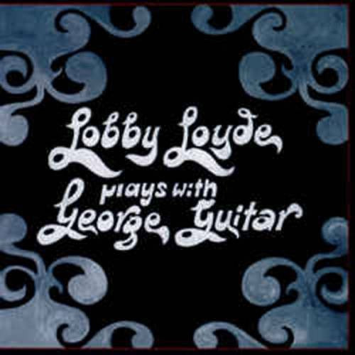 Lobby Loyde - Plays With George Guitar CD