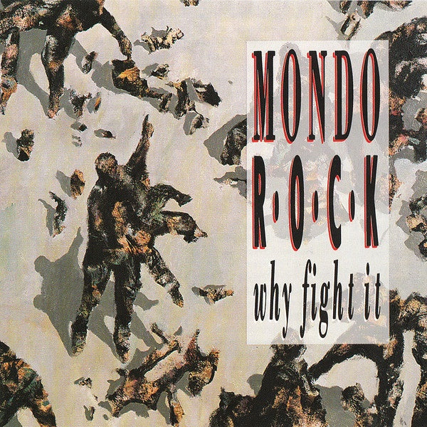 Mondo Rock – Why Fight It CD