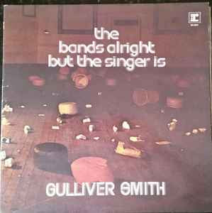 Gulliver Smith - The Bands Alright But The Singer Is Vinyl LP (Used)