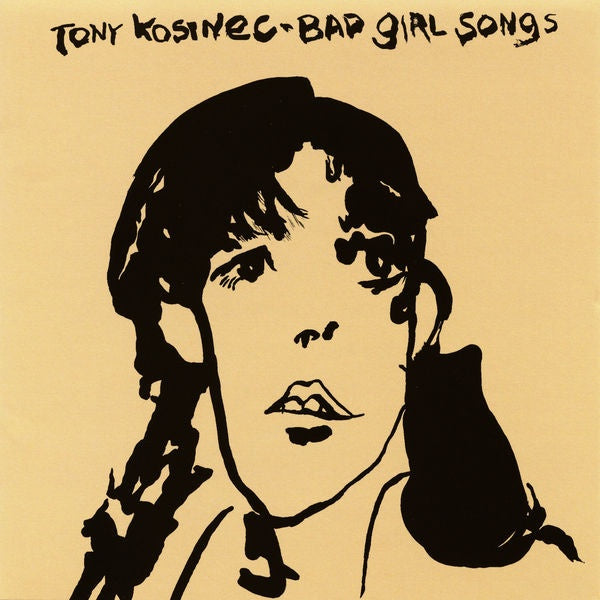 Tony Kosinec - Bad Girl Songs Vinyl LP (Used)