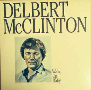 Delbert McClinton - Wake Up Baby Vinyl LP (Used)