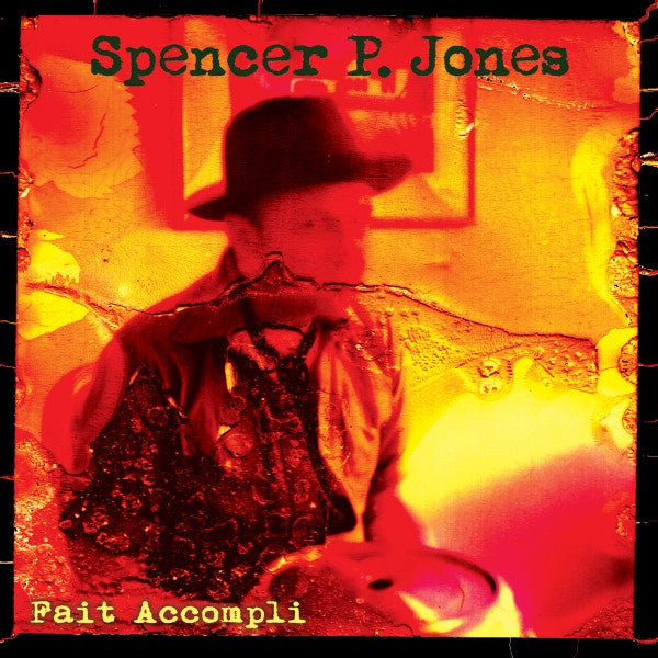 Spencer P. Jones – Fait Accompli CD
