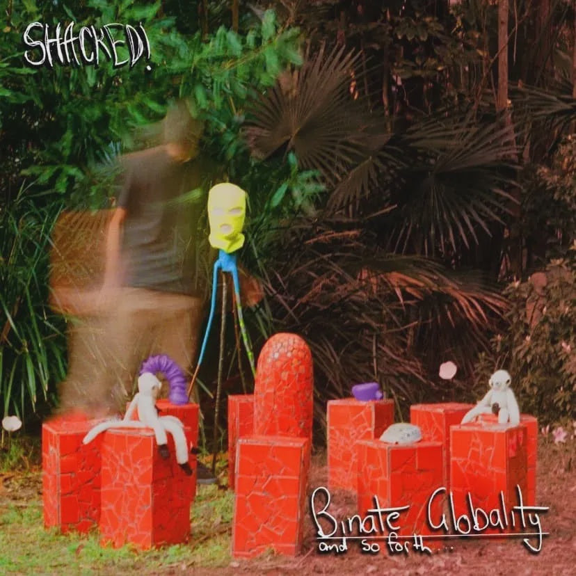 Shacked - Binate Gloablity & So Forth Splatter Coloured Vinyl LP