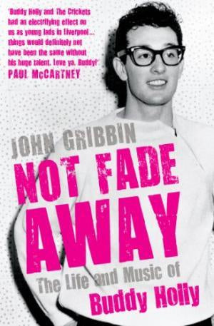 John Gribbin - Not Fade Away Life & Music Buddy Holly Book