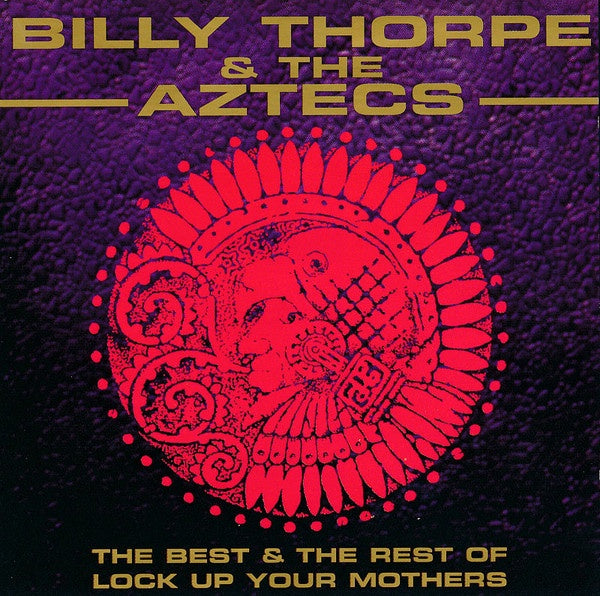 Billy Thorpe And The Aztecs – The Best & The Rest Of Lock Up Your Mothers CD